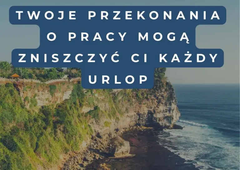 Fizycznie jesteś na plaży, ale głową w Excelu?