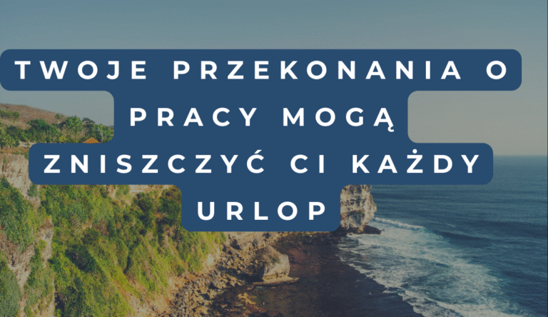 Fizycznie jesteś na plaży, ale głową w Excelu? Urlop zaczyna się w głowie – jak świadomie odpoczywać