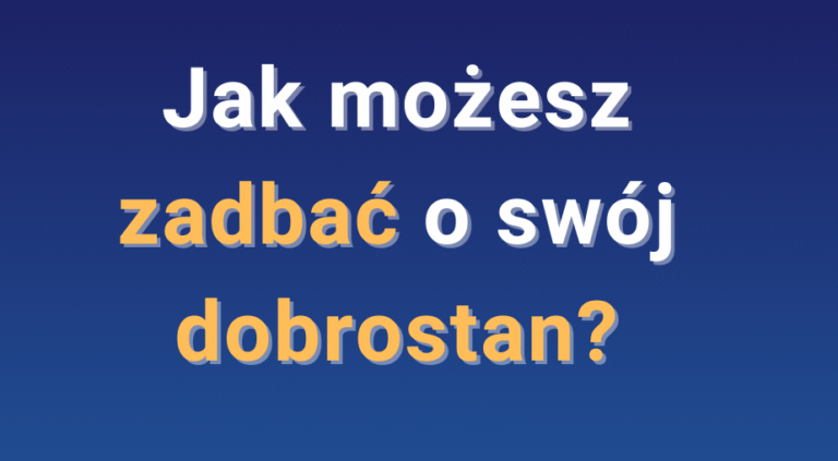 Jak zadbać o swój dobrostan?